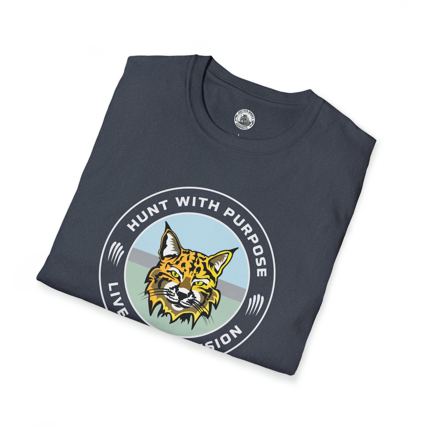 Bobcat Unisex T-Shirt "HUNT WITH PURPOSE" "LIVE WITH PASSION"